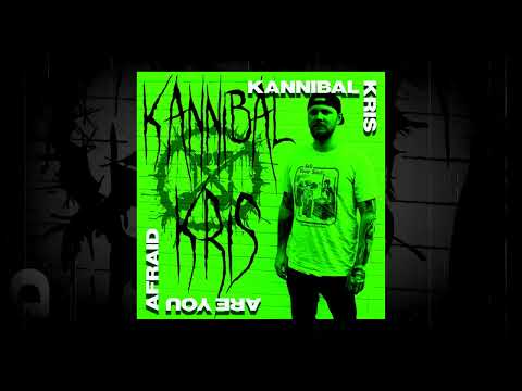 KANNIBAL KRIS - Are You Afraid