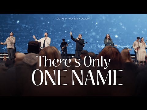 THERE'S ONLY ONE NAME // Betania Worship Dublin (Live)