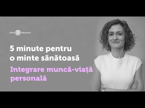 5 Minute pentru o minte sănătoasă - Intregrare muncă-viață personală