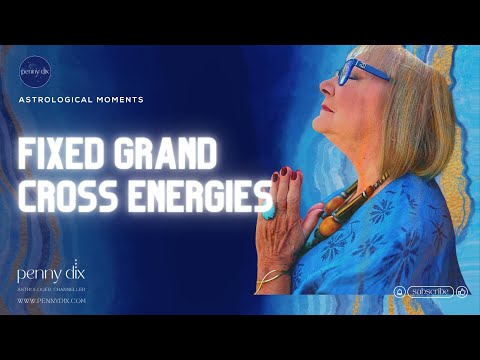 THE FIXED GRAND CROSS ENERGIES HOW TO NAVIGATE THE NEXT FEW DAYS