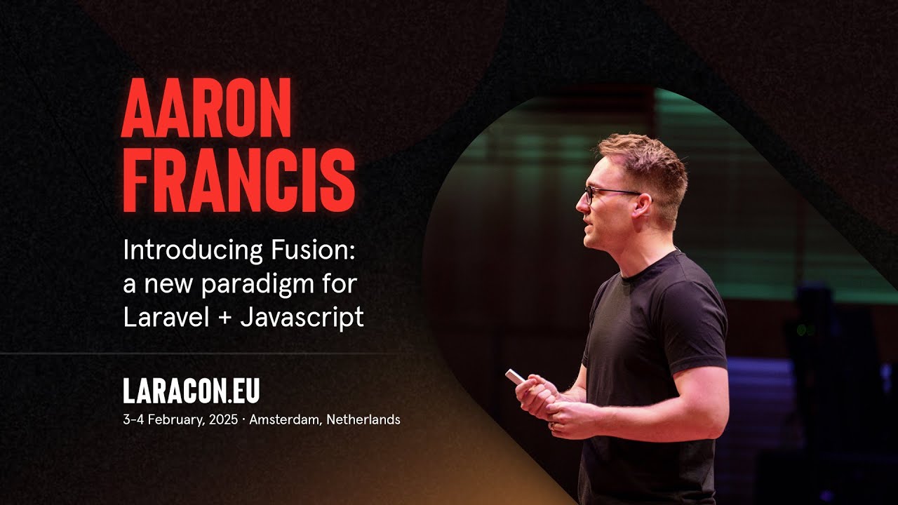 Laracon EU :: Aaron Francis // Introducing Fusion: a new paradigm for Laravel + Javascript