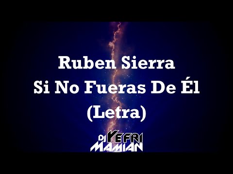 Si No Fueras De El Letra - Ruben Sierra - DJYefriMamian