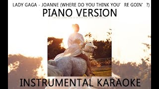INSTRUMENTAL KARAOKE - Lady Gaga - Joanne (Where Do You Think You’re Goin’?) (Piano Version)