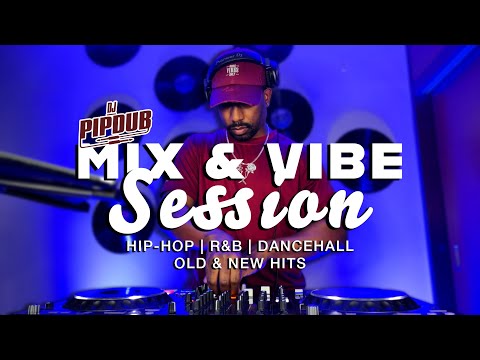 DJ PIPDUB | MIX & VIBE SESSION "VOLUME 1" | HIP-HOP, R&B, DANCEHALL | OLD & NEW HITS