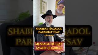 Shabbat haGadol - Parashat Tsav 5783 (2023) - MESSAGE DU RAV AVANT SHABBAT