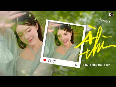 À THÌ - LINH HƯƠNG LUZ x TIKA | OFFICIAL LYRIC VIDEO| À thì duyên kiếp hóa anh thành lá em sẽ là hoa