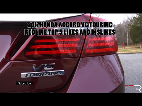 2017 Honda Accord V6 Touring – Redline: Top 5 Likes & Dislikes