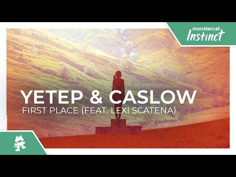 yetep & Caslow - First Place (feat. Lexi Scatena) [Monstercat Release]