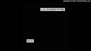 LCD Soundsystem - 45-33 Part 6