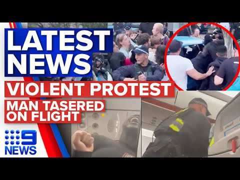 Violent Sydney protests, Man tasered on Jetstar plane | 9 News Australia