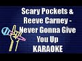 Scary Pockets & Reeve Carney - Never Gonna Give You Up (Karaoke)