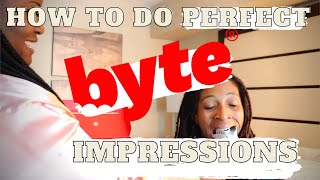 HOW TO DO PERFECT BYTE IMPRESSIONS