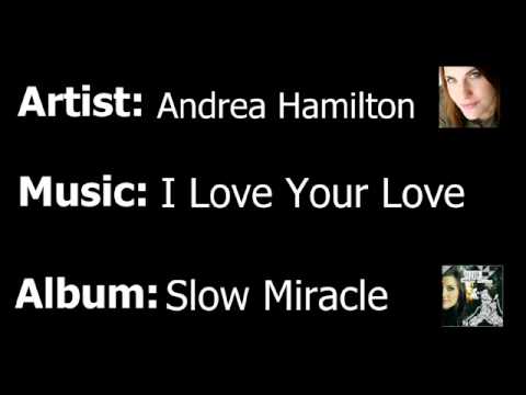 Andrea Hamilton - I Love Your Love