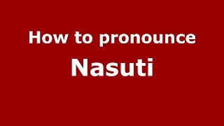 How to pronounce Nasuti