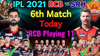 IPL 2021 - 6th Match | Bangalore Vs Hyderabad Match IPL 2021 | RCB Playing 11 | RCB Vs SRH IPL 2021