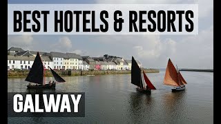 Best Hotels and Resorts in Galway, Ireland