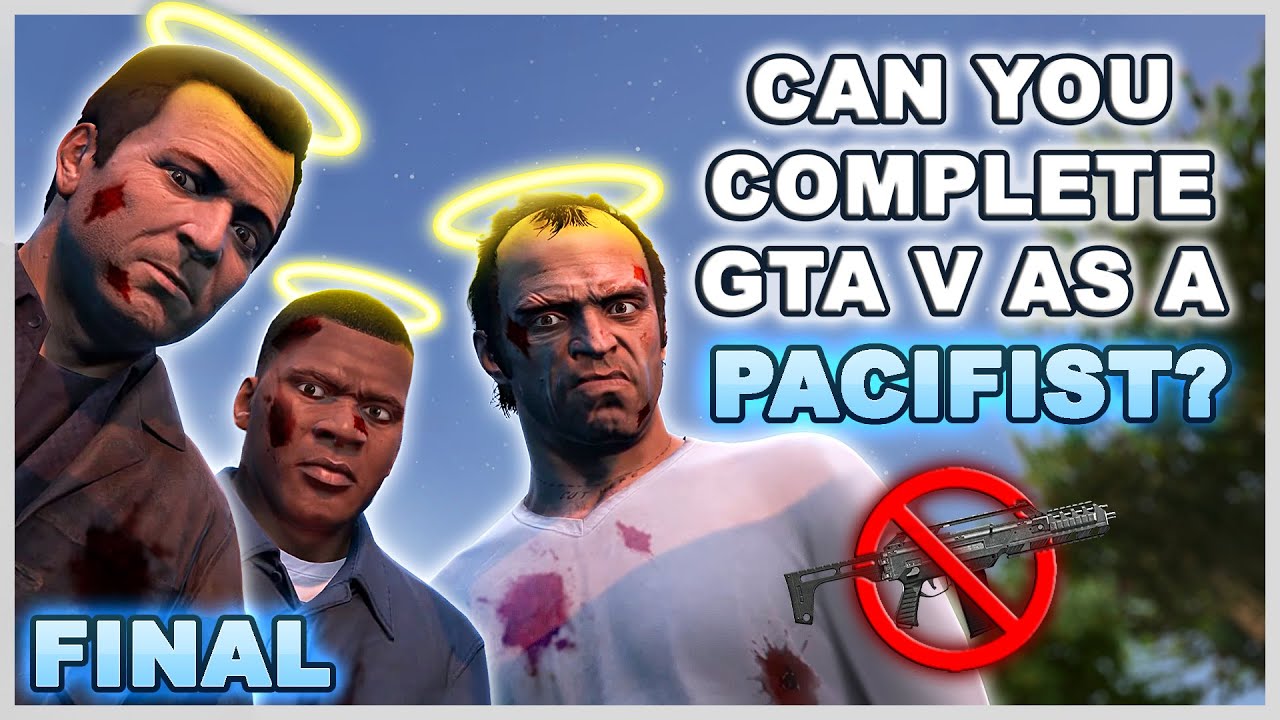 This Video Took 3 Years To Make - Can You Complete GTA 5 Without Wasting Anyone? - Final Pacifist% - YouTube