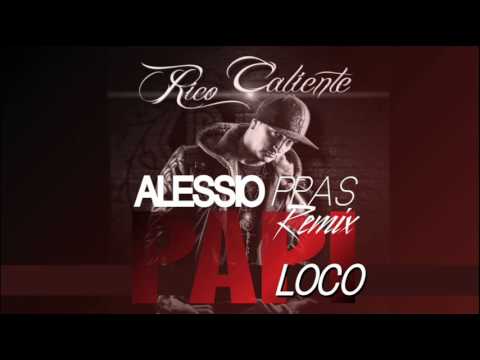 Rico Caliente - Papi Loco (Alessio Pras Remix)