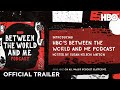 HBO’s Between The World And Me Podcast: Official Trailer | HBO