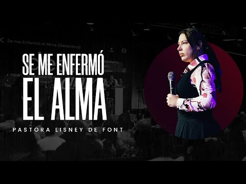 Se me Enfermó el Alma | Pra. Lisney de Font | 09-07-25