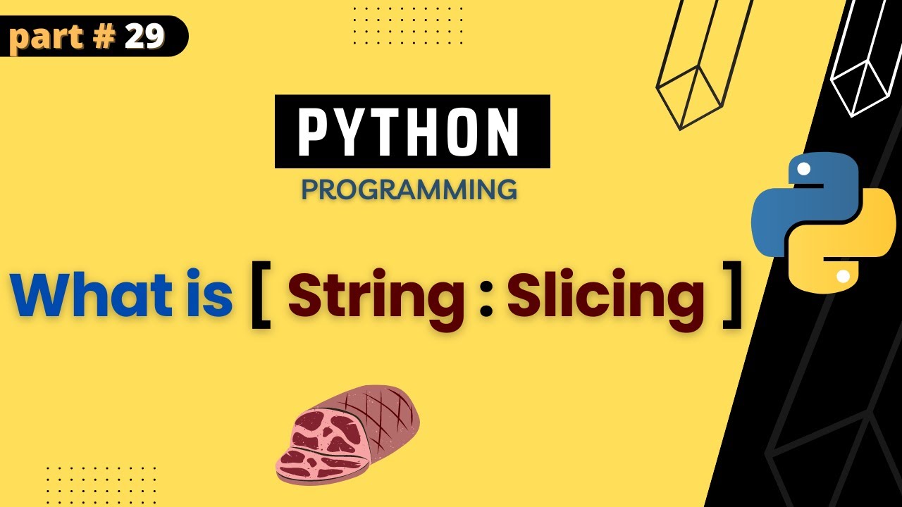 What is String Slicing in Python ? Python Tutorial For Absolute Beginners || Part #29