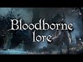 Bloodborne Lore - История мира, часть 2 