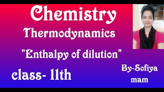 Enthalpy of Dilution  class 11 chemistry NCERT Thermodynamics