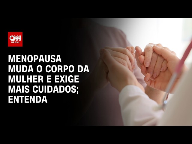 Menopausa: o que muda no corpo da mulher? Especialistas explicam | CNN SINAIS VITAIS
