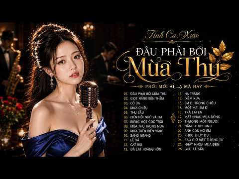 Hơn 30 Năm Mới Gặp Một Giọng Hát Hay Đến Thế - ĐÂU PHẢI BỞI MÙA THU - Tình Ca Xưa Phối Mới AI