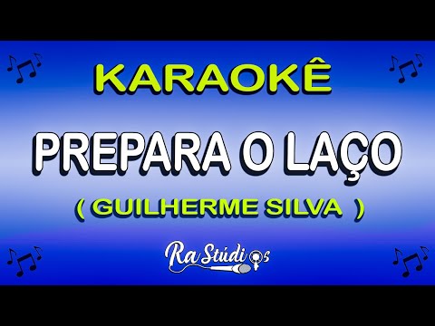 Karaokê Demo PREPARA O LAÇO - Guilherme Silva - Play Back com letra(ADQUIRA JÁ)