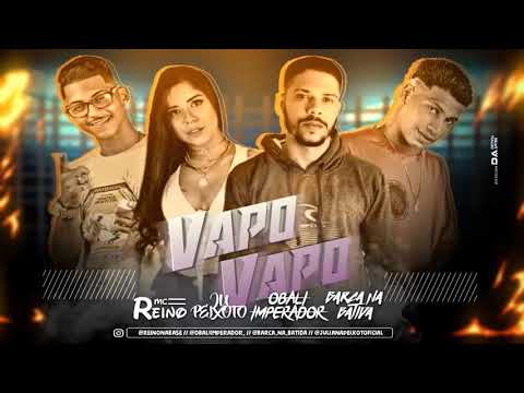 MC REINO ,BARCA NA BATIDA ,JU PEIXOTO, OBALI IMPERADOR - VAPO VAPO