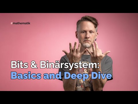 Bits und Binärsystem: Basics and Deep Dive