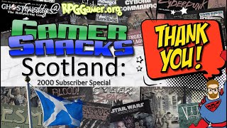 Scotland: 2000 Subscribers Special | Gamer Snacks