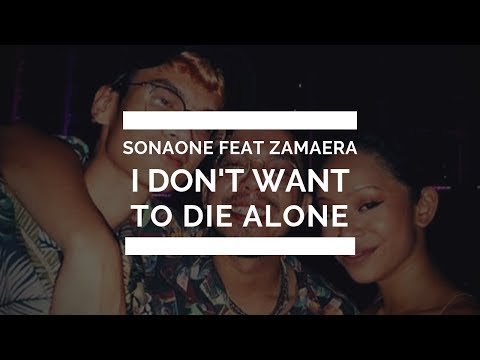#Sonaone                                            Sonaone feat Zamaera - I Don't Want to Die Alone