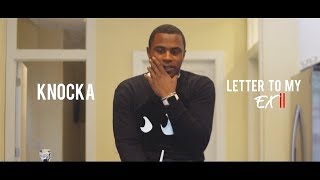 Knocka - Letter To My Ex Part ll (Dir. By Kapomob Films)