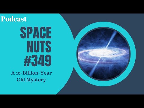 #349: Uncovering the Secrets of 10 Billion Year Old Quasars: A Mystery of the Universe | Space Nuts