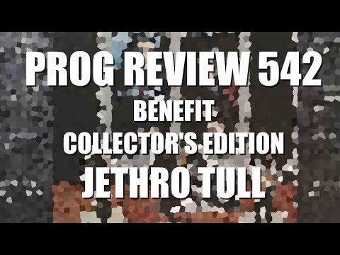 Prog Review 542 - Benefit Collector's Edition - Jethro Tull