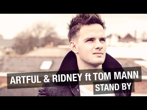 Artful & Ridney ft Tom Mann - Stand By (Ridney Re-work)