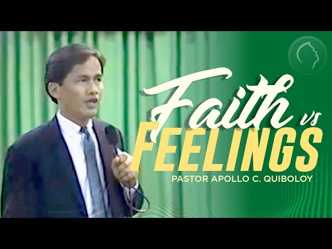 ACQ CLASSICS: Faith vs  Feelings • Pastor Apollo C  Quiboloy