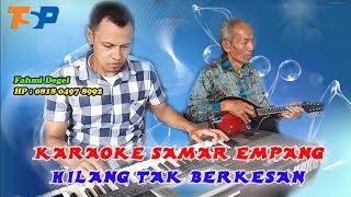 Download lagu Karaoke Hilang Tak Berkesan - Samar Empang Bogor mp3