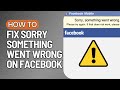 Sorry Something Went Wrong on Facebook 2023 | Sorry Something Went Wrong Please Try Again Facebook