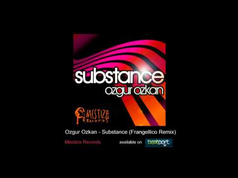 Ozgur Ozkan - Substance (Frangellico Remix) [Mestiza Records]