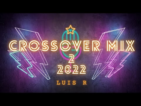 Luis R Mix Crossover #2  - 2022