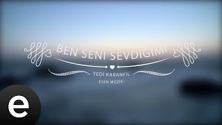 Ben Seni Sevdiğimi - Yedi Karanfil (Seven Cloves) - Official Audio - Esen Müzik #esenmüzik