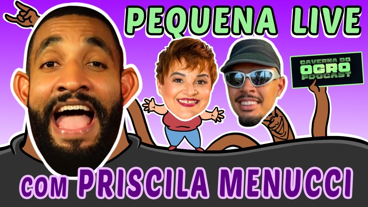 PEQUENA LIVE - Part.  Priscila Menucci - Caverna do Ogro Podcast