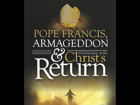 JVI-Pope Francis, Armageddon & Christs Return