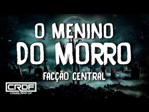 Facção Central - O Menino do Morro (Letra)