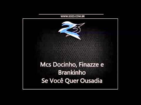 Mcs Docinho, Finazze e Brankinho - Se Você Quer Ousadia [DJ VICTOR FALCÃO E RODRIGUINHO]