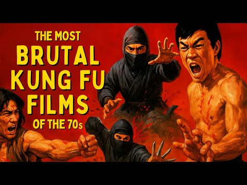 Most Brutal Kung Fu Films of the 1970s