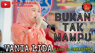 Download lagu 🔴BUKAN TAK MAMPU cipta: Zoel Anggara🔴 live show VANIA LIDA di Kota SAMARINDA 🔴 mp3